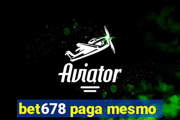 bet678 paga mesmo